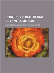 Congressional Serial Set (Volume 8084),1235743047,9781235743047
