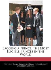Bagging a Prince The Most Eligible Princes in the World,1241684081,9781241684082