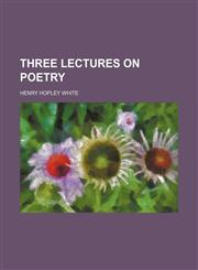 Three Lectures on Poetry,1235857352,9781235857355