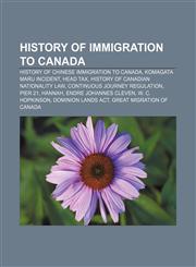 History of immigration to Canada History of Chinese immigration to Canada, Komagata Maru incident, Head tax,1156497477,9781156497470