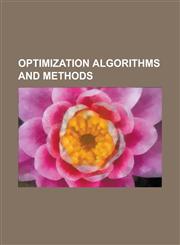 Optimization Algorithms and Methods Genetic Algorithm, Dynamic Programming, Gene Expression Programming, CMA-Es, Expectation Maximization Algorithm,,1156402034,9781156402030
