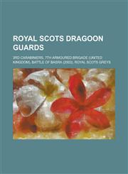 Royal Scots Dragoon Guards 3rd Carabiniers, 7th Armoured Brigade (United Kingdom), Battle of Basra (2003), Royal Scots Greys,1230661514,9781230661513