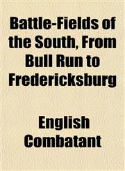 Battle-Fields of the South, From Bull Run to Fredericksburg,115184182X,9781151841827