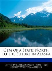 Gem of a State North to the Future in Alaska,1170143261,9781170143261