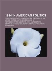 1994 in American politics 103rd United States Congress, 1994 elections in the United States, United States House of Representatives elections,1156745071,9781156745076
