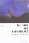 McLuhan and Baudrillard Masters of Implosion,0415190622,9780415190626