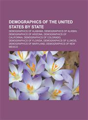 Demographics of the United States by state Demographics of Alabama, Demographics of Alaska, Demographics of Arizona,1157981933,9781157981930