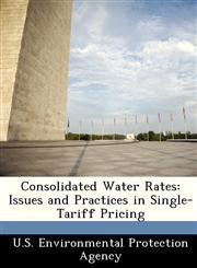 Consolidated Water Rates Issues and Practices in Single-Tariff Pricing,1249564603,9781249564607