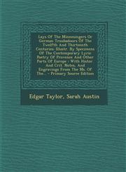 Lays Of The Minnesingers Or German Troubadours Of The Twelfth And Thirteenth Centuries Illustr. By Specimens Of The Contemporary Lyric Poetry Of Provence And Other Parts Of Europe : With Histor. And Crit. Notes, And Engravings From The Ms. Of The... - Pr,129568182X,9781295681822