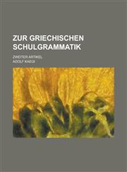 Zur Griechischen Schulgrammatik; Zweiter Artikel,1153532379,9781153532372
