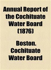 Annual Report of the Cochituate Water Board (1876),1155051289,9781155051284