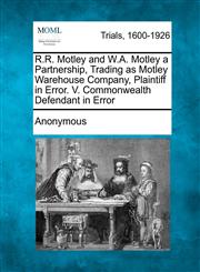 R.R. Motley and W.A. Motley a Partnership, Trading as Motley Warehouse Company, Plaintiff in Error. V. Commonwealth Defendant in Error,1275500889,9781275500884