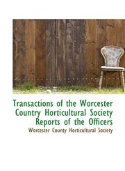 Transactions of the Worcester Country Horticultural Society Reports of the Officers,1117744078,9781117744070
