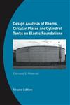 Design Analysis of Beams, Circular Plates and Cylindrical Tanks on Elastic Foundations 2nd Edition,0415383501,9780415383509