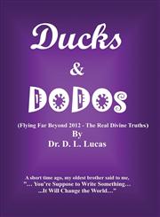 Ducks & Dodos (Flying Far Beyond 2012 - The Real Divine Truths),1632499282,9781632499288