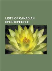 Lists of Canadian Sportspeople Canada's Athletes of the 20th Century, List of Canada National Cricket Captains, List of Canada Odi Cricketers, List O,1155366158,9781155366159