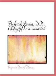 Frederick Evans, D.D. (Ednyfed) a memorial,1116324946,9781116324945