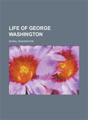 Life of George Washington - Volume 01,1153742470,9781153742474