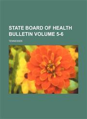 State Board of Health bulletin Volume 5-6 ; Tennessee,1130432602,9781130432602