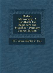 Modern Microscopy A Handbook for Beginners and Students - Primary Source Edition,129487490X,9781294874904