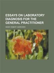 Essays on Laboratory Diagnosis for the General Practitioner,1151844306,9781151844309