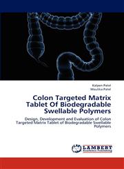 Colon Targeted Matrix Tablet Of Biodegradable Swellable Polymers,3659241091,9783659241093