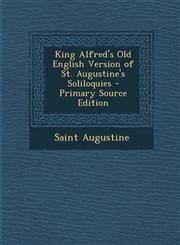 King Alfred's Old English Version of St. Augustine's Soliloquies - Primary Source Edition,1294877968,9781294877967