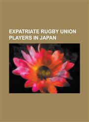 Expatriate Rugby Union Players in France Jonny Wilkinson, Sonny Bill Williams, Tasesa Lavea, Gareth Thomas, Andrew Mehrtens, Ben Cohen,1155702069,9781155702063