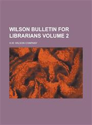 Wilson Bulletin for Librarians Volume 2,0217848915,9780217848916