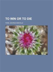 To Win or to Die,1153761424,9781153761420