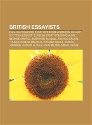 British essayists English essayists, Essayists from Northern Ireland, Scottish essayists, Welsh essayists, David Hume, George Orwell,1157081029,9781157081029