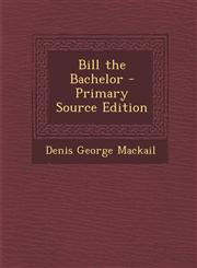 Bill the Bachelor - Primary Source Edition,1294015362,9781294015369