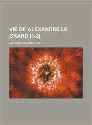 Vie de Alexandre Le Grand (1-2),1154875075,9781154875072