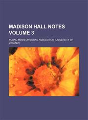 Madison Hall notes Volume 3,1236620593,9781236620590
