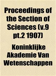 Proceedings of the Section of Sciences (v.9 pt.2 1907),1153109921,9781153109925