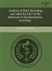 Analysis of Bni4 Revealing new roles for Glc7 at the bud neck in Saccharomyces cerevisiae.,1243578904,9781243578907