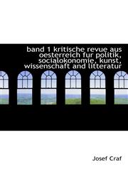 band 1 kritische revue aus oesterreich fur politik, socialokonomie, kunst, wissenschaft and litterat,1110189613,9781110189618