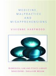Medicine, Malpractice and Misapprehensions (Biomedical Law and Ethics Library),0415428092,9780415428095