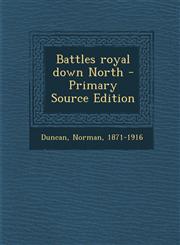 Battles Royal Down North - Primary Source Edition,1289688214,9781289688219