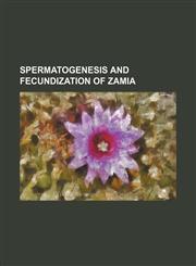 Spermatogenesis and Fecundization of Zamia,1151601861,9781151601865