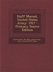 Staff Manual, United States Army 1917 - Primary Source Edition,1289602360,9781289602369