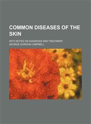 Common diseases of the skin; with notes on diagnosis and treatment,1236552385,9781236552389