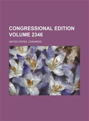 Congressional edition Volume 2346,1236078403,9781236078407