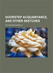 Doorstep Acquaintance, and Other Sketches,1235692434,9781235692437