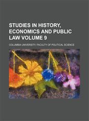 Studies in history, economics and public law Volume 9,1232380466,9781232380467