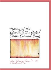 History of the Church in the United States Colonial Days,1140421123,9781140421122