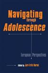 Navigating Through Adolescence European Perspectives,0815337035,9780815337034