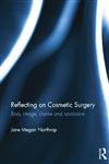 Reflecting on Cosmetic Surgery Body image, Shame and Narcissism,1138020109,9781138020108