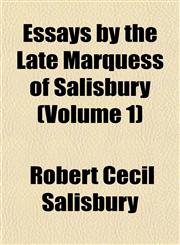 Essays by the Late Marquess of Salisbury (Volume 1),1152523864,9781152523869