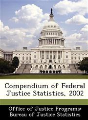 Compendium of Federal Justice Statistics, 2002,1249455367,9781249455363